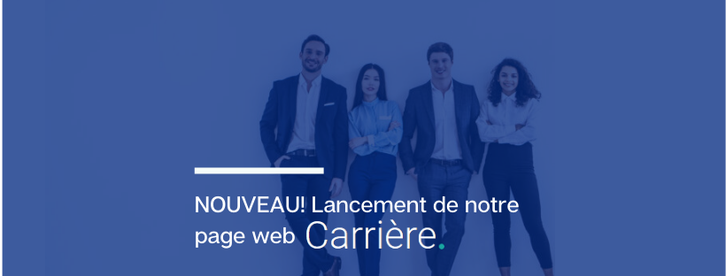 Nous sommes heureux de vous annoncer le lancement de notre nouvelle page web Carrière. Vous y retrouvez qui nous sommes! Une entreprise à dimension humaine!