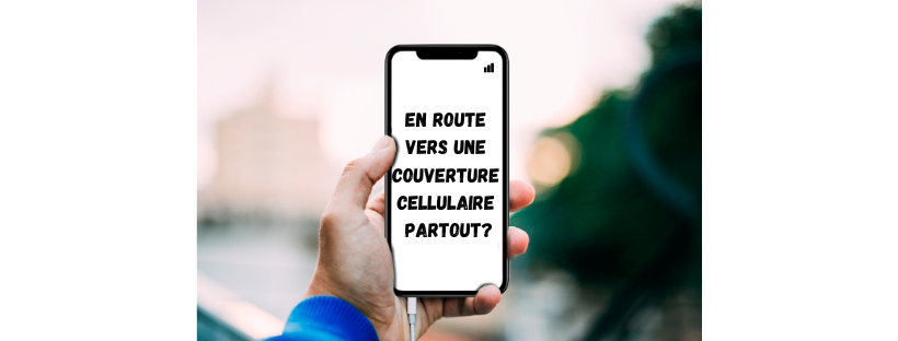 Nous avons eu l’internet partout. Est-ce maintenant au tour de la couverture cellulaire?