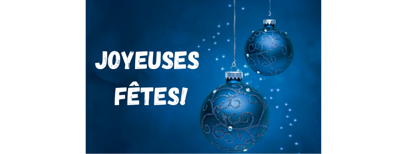Pour la période des fêtes, nos bureaux seront fermés du 24 décembre au 3 janvier inclusivement.
